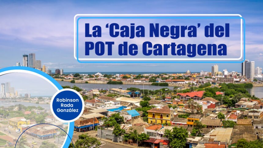 La ‘Caja Negra’ del POT de Cartagena – I