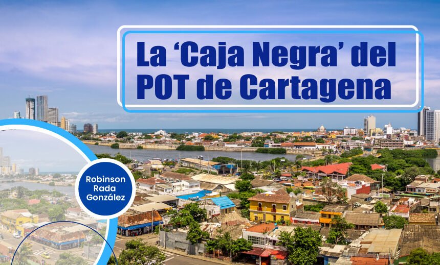 La ‘Caja Negra’ del POT de Cartagena – I